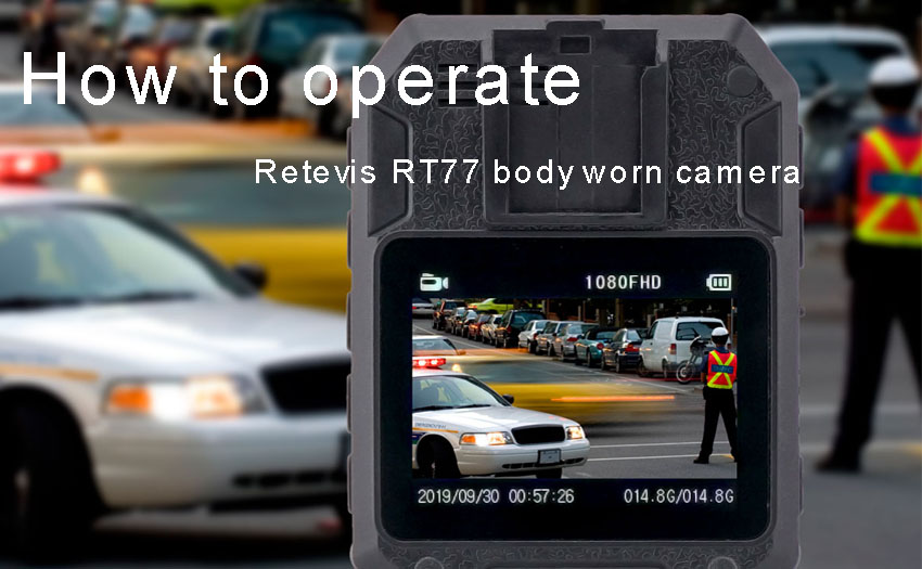How to operate retevis RT77 body worn camera?