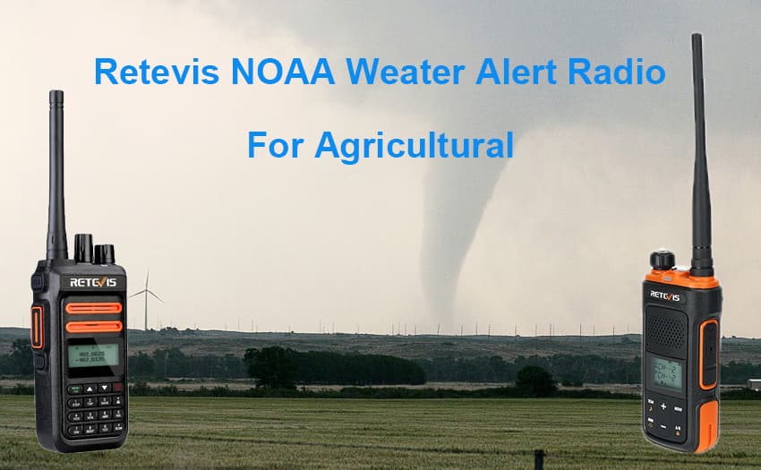 Retevis's NOAA Weather Alert Radios Are a Primary Resource For Agriculture Weather Alert