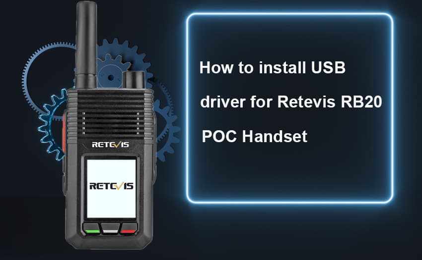 How to install USB driver for Retevis RB20 POC Handset?
