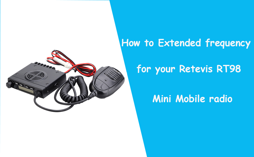How to Extended frequency for your Retevis RT98 Mini Mobile radio