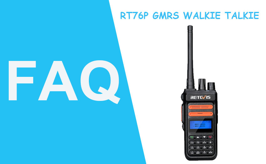 FAQ For Retevis RT76P GMRS Radio