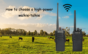 How to choose the right one for you among retevis high-power walkie-talkies? doloremque