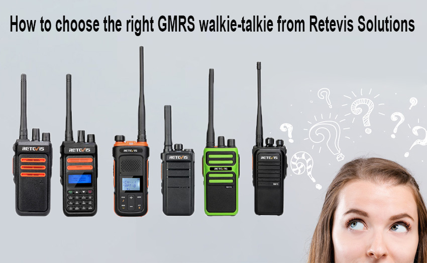 How to choose the right GMRS walkie-talkie from Retevis Solutions